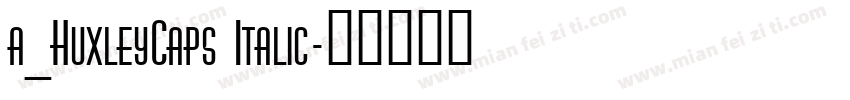 a_HuxleyCaps Italic字体转换